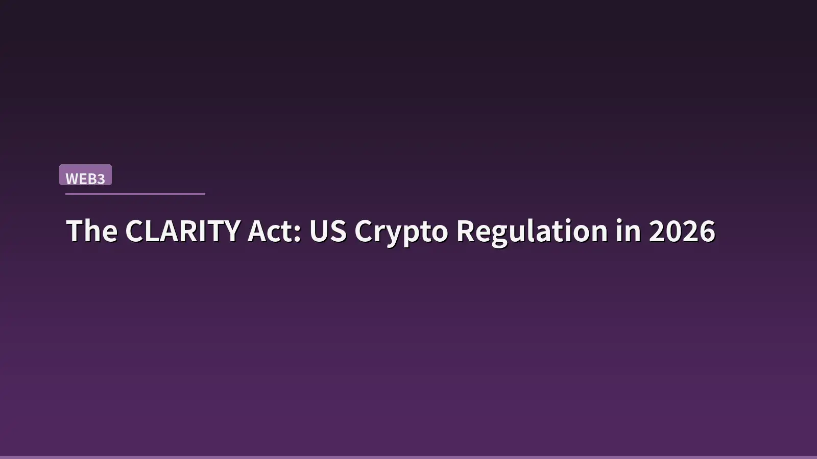 The CLARITY Act: Why US Crypto Regulation Is Still Stuck in August 2026